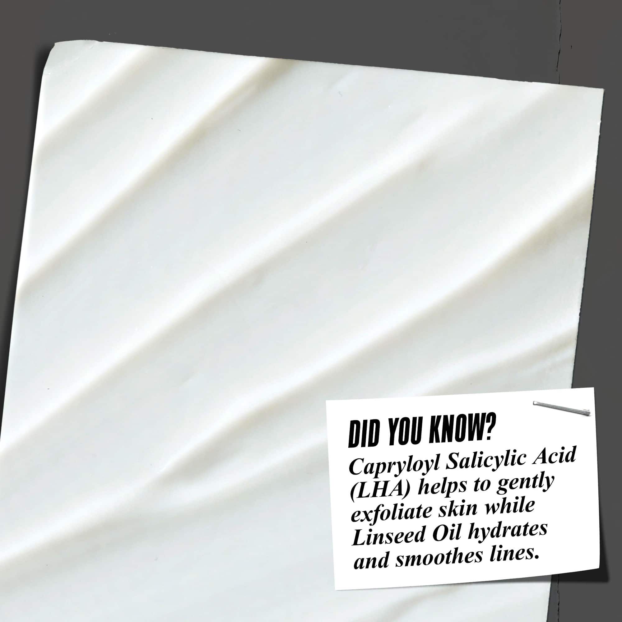Știați că? LHA ajută la exfolierea blandă, in timp ce uleiul de in hidratează și netezește liniile fine.